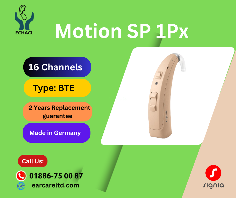 Signia Motion SP 1px Hearing Aid
Experience Superior Hearing Comfort
Revolutionize Your Hearing Experience with Signia Motion SP 1px
Discover the advanced technology and unparalleled comfort of the Signia Motion SP 1px hearing aid. Designed for those who require powerful amplification and exceptional sound clarity, this device delivers an outstanding hearing experience in a sleek, discreet design.
Key Features:
•	Superior Sound Quality: Enjoy crisp, clear sound with the latest sound processing technology that enhances speech understanding and minimizes background noise. The Signia Motion SP 1px ensures you catch every word, even in challenging environments.
•	Powerful Performance: Engineered for individuals with severe hearing loss, the Motion SP 1px offers robust amplification while maintaining natural sound quality. Experience a rich auditory landscape with powerful sound output tailored to your needs.
•	Adaptive Directionality: The advanced directionality system automatically adjusts to your environment, focusing on speech while reducing unwanted background noise. Whether you're in a bustling café or a quiet room, the hearing aid adapts seamlessly to your surroundings.
•	Rechargeable Convenience: Enjoy the ease of rechargeable batteries, providing up to 24 hours of use on a single charge. The sleek, compact charger ensures your hearing aids are always ready to perform at their best.
•	Comfortable Fit: The ergonomic design and customizable earpieces ensure a snug and comfortable fit for all-day wear. The Motion SP 1px is designed to blend seamlessly with your lifestyle, providing comfort without compromise.
•	Bluetooth Connectivity: Stream audio directly from your smartphone or other Bluetooth-enabled devices for a wireless, hassle-free listening experience. Enjoy phone calls, music, and more with crystal-clear sound.
•	Smart App Integration: Control and customize your hearing aid settings easily with the Signia app. Adjust volume, switch programs, and monitor battery life directly from your smartphone for a personalized hearing experience.
•	Durable and Reliable: Built to withstand daily wear and tear, the Motion SP 1px is crafted with high-quality materials for long-lasting durability. Its water-resistant design adds an extra layer of protection for added peace of mind.
Why Choose Signia Motion SP 1px?
The Signia Motion SP 1px is more than just a hearing aid—it's a commitment to enhancing your quality of life through superior auditory technology. Experience the confidence that comes with clear, natural sound and the convenience of modern hearing technology.
Schedule a Consultation Today
Ready to hear the difference? Contact us to schedule a consultation and find out how the Signia Motion SP 1px can transform your hearing experience. Our audiologists are here to help you choose the perfect solution tailored to your needs. We offer best hearing aid price in Bangladesh.